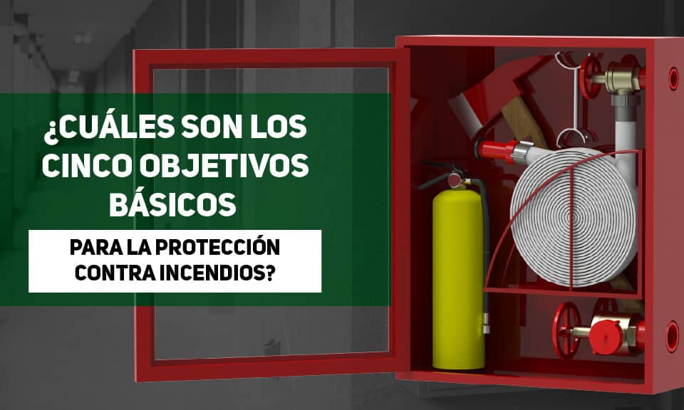 ¿Cuáles son los cinco objetivos básicos para la protección contra incendios?